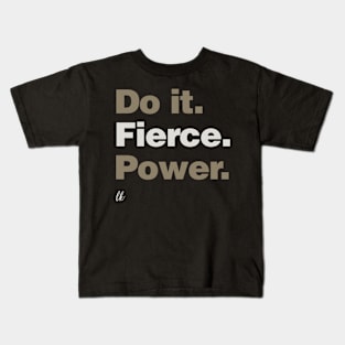 Do It. Fierce. Power. Kids T-Shirt